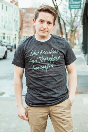 I Am Fearless and Therefore Powerful Unisex T-Shirt