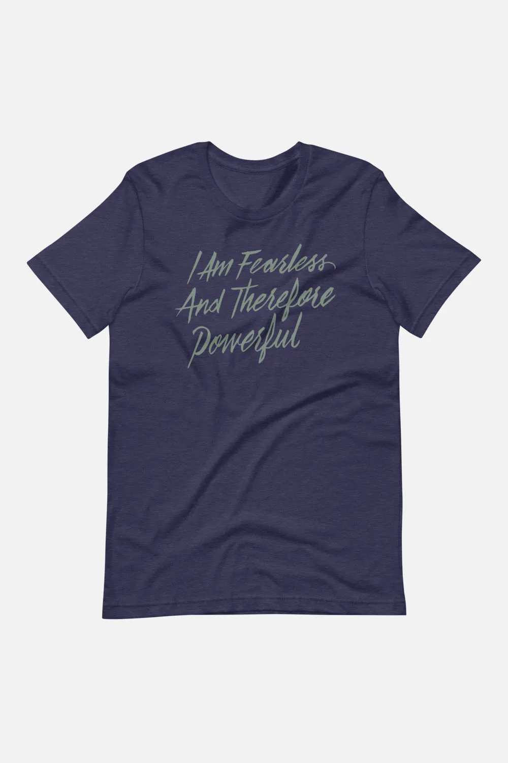I Am Fearless and Therefore Powerful Unisex T-Shirt
