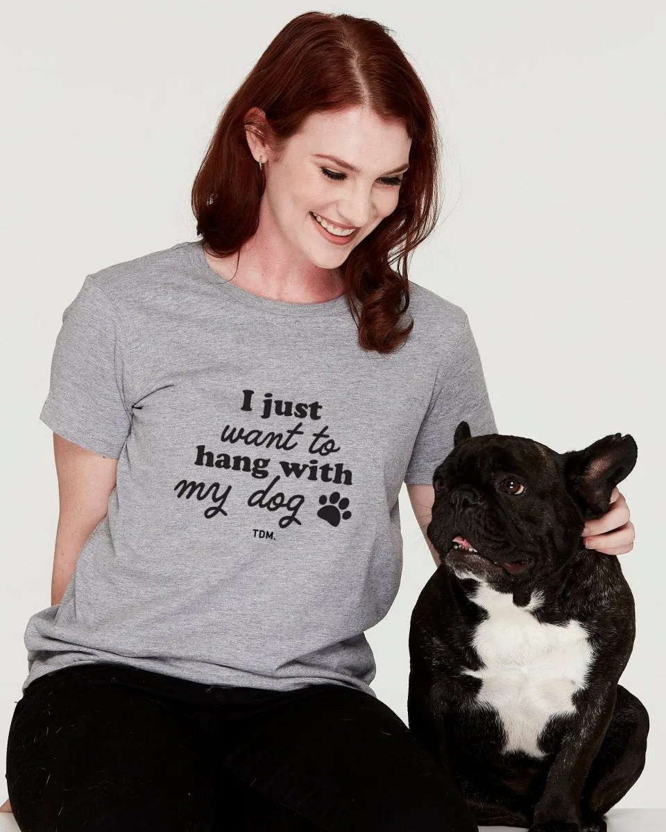 I Just Want To Hang With My Dog Classic T-Shirt