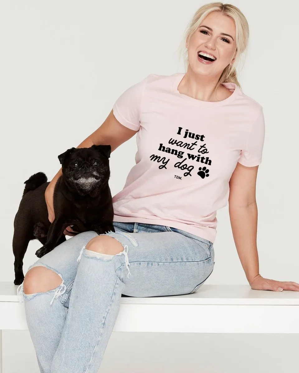 I Just Want To Hang With My Dog Classic T-Shirt